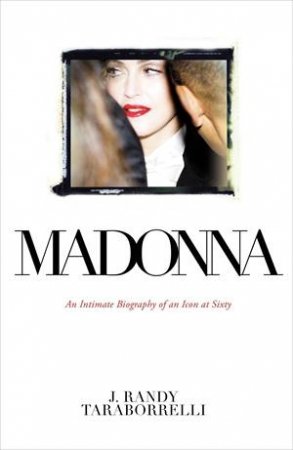 Madonna by J Randy Taraborrelli & J. Randy Taraborrelli