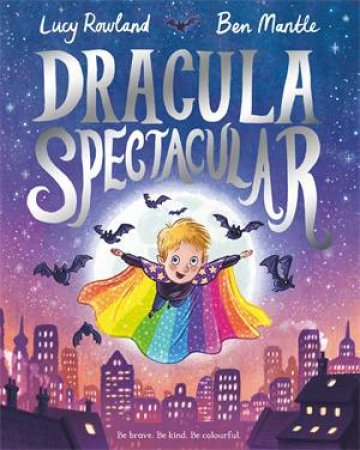 Dracula Spectacular by Lucy Rowland & Ben Mantle
