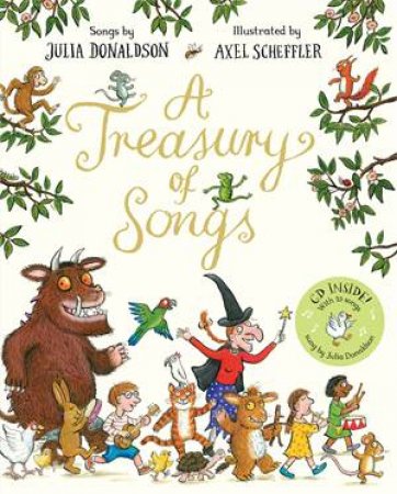 A Treasury Of Songs by Axel Scheffler & Julia Donaldson