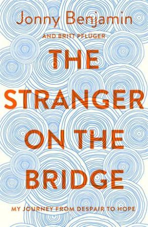 The Stranger On The Bridge by Britt Pflger & Jonny Benjamin