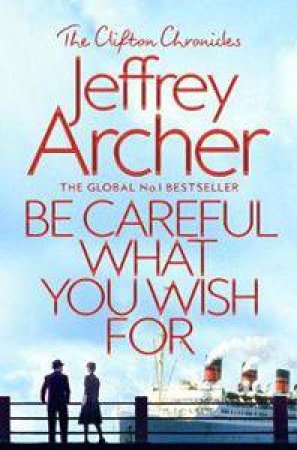 Be Careful What You Wish For by Jeffrey Archer