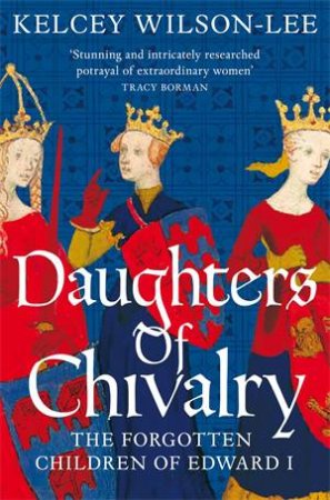Daughters Of Chivalry by Kelcey Wilson-Lee
