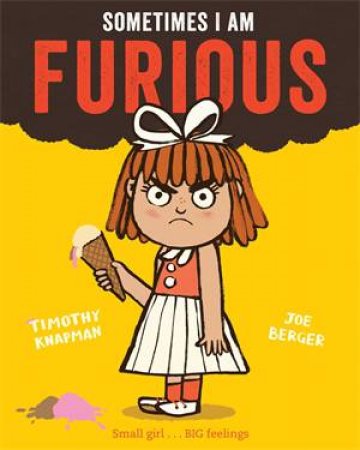 Sometimes I Am Furious by Timothy Knapman & Joe Berger