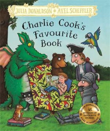 Charlie Cook's Favourite Book by Julia Donaldson & Axel Scheffler