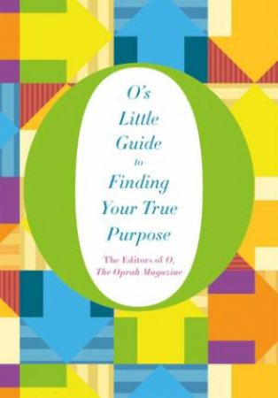 O's Little Guide To Finding Your True Purpose