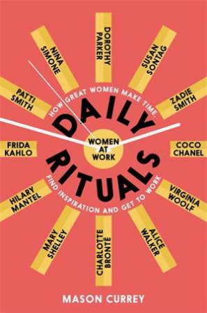 Daily Rituals: Women At Work by Mason Currey
