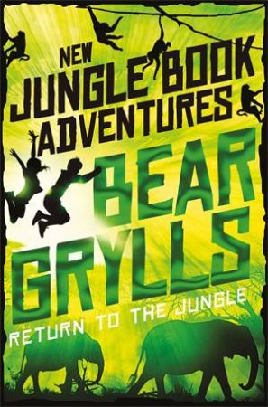 Return To The Jungle by Bear Grylls