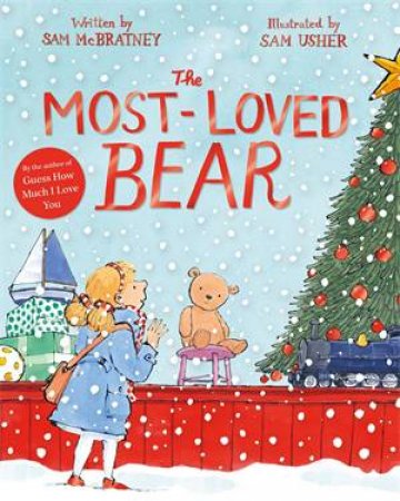 The Most-Loved Bear by Sam Mcbratney & Sam Usher