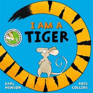 I Am A Tiger by Karl Newson & Ross Collins