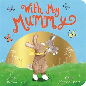 With My Mummy by Cally Johnson-Isaacs & James Brown