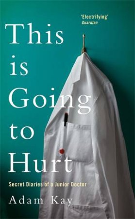 This Is Going To Hurt by Adam Kay