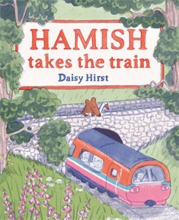 Hamish Takes The Train by Daisy Hirst