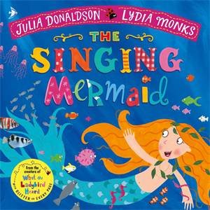 The Singing Mermaid by Julia Donaldson & Lydia Monks