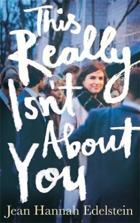 This Really Isn't About You by Jean Hannah Edelstein