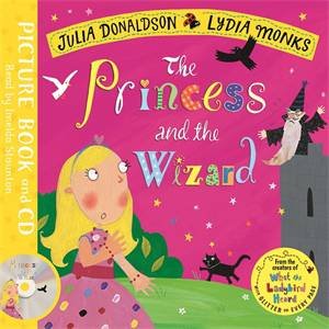 The Princess and the Wizard by Julia Donaldson & Lydia Monks