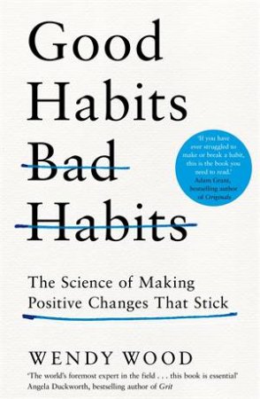Good Habits, Bad Habits by Wendy Wood