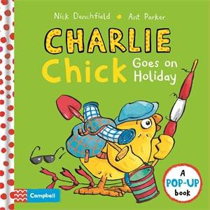 Charlie Chick Goes On Holiday by Campbell Books & Nick Denchfield & Ant Parker