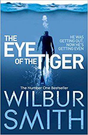 The Eye Of The Tiger by Wilbur Smith