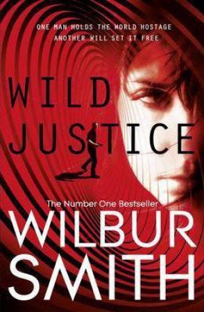 Wild Justice by Wilbur Smith