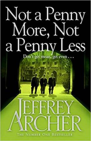 Not A Penny More, Not A Penny Less by Jeffrey Archer