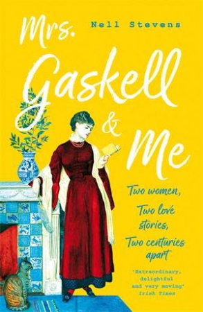 Mrs Gaskell & Me by Nell Stevens