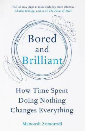 Bored And Brilliant by Manoush Zomorodi