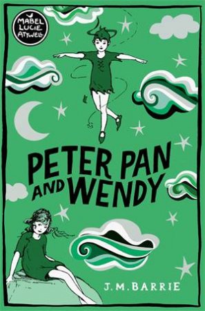 Peter Pan and Wendy by J. M. Barrie & Mabel Lucie Attwell