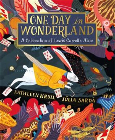 One Day In Wonderland by Kathleen Krull & Júlia Sardà