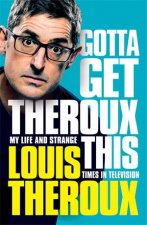 Gotta Get Theroux This My Life And Strange Times In Television