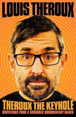 Theroux The Keyhole by Louis Theroux