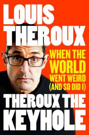 Theroux The Keyhole by Louis Theroux