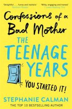 Confessions Of A Bad Mother The Teenage Years