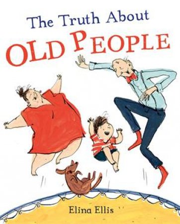 The Truth About Old People by Elina Ellis