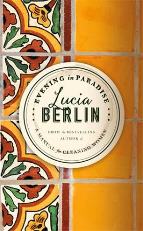 Evening in Paradise by Lucia Berlin