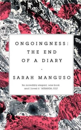 Ongoingness by Sarah Manguso