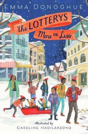 The Lotterys More or Less by Emma Donoghue & Caroline Hadilaksono