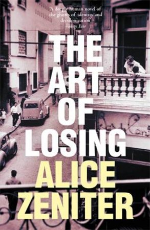 The Art Of Losing by Alice Zeniter