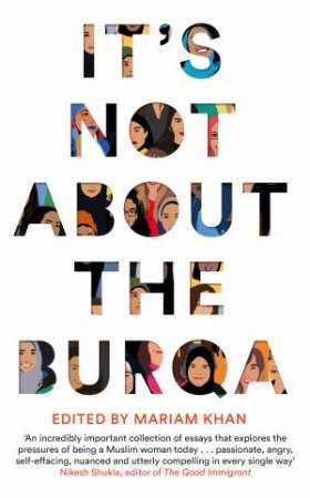 It's Not About The Burqa by Mariam Khan