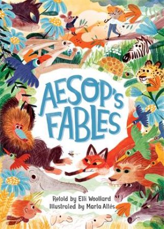 Aesop's Fables, Retold By Elli Woollard by Elli Woollard