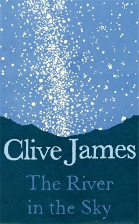 The River In The Sky by Clive James