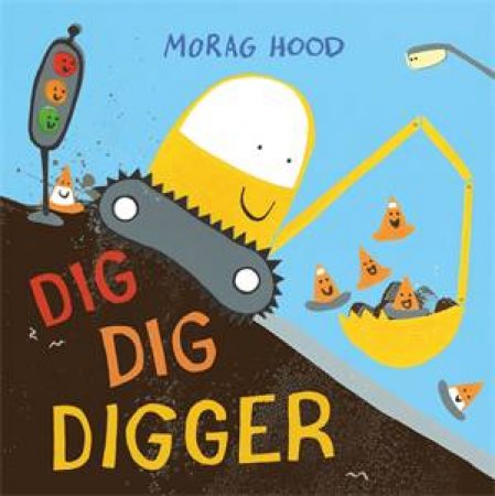 Dig, Dig, Digger by Morag Hood
