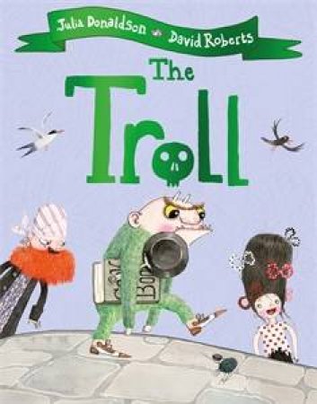 The Troll by Julia Donaldson & David Roberts