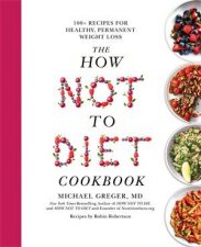 The How Not To Diet Cookbook