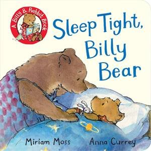 Sleep Tight, Billy Bear by Miriam Moss & Anna Currey