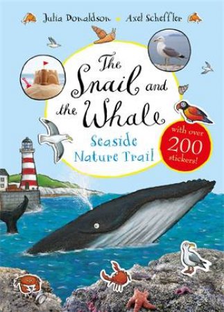 The Snail And The Whale Seaside Nature Trail by Julia Donaldson & Axel Scheffler