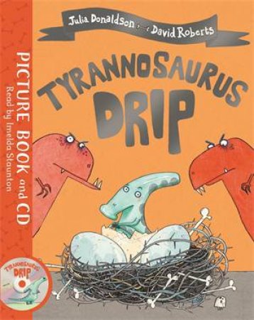 Tyrannosaurus Drip by Julia Donaldson & David Roberts