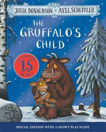 The Gruffalo's Child 15th Anniversary Edition by Julia Donaldson & Axel Scheffler