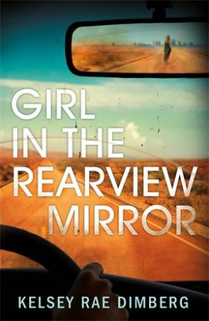 Girl In The Rearview Mirror by Kelsey Rae Dimberg