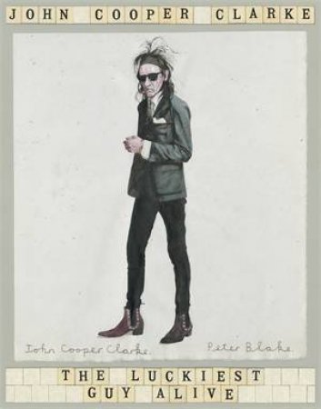 The Luckiest Guy Alive by John Cooper Clarke