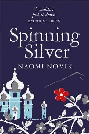 Spinning Silver by Naomi Novik